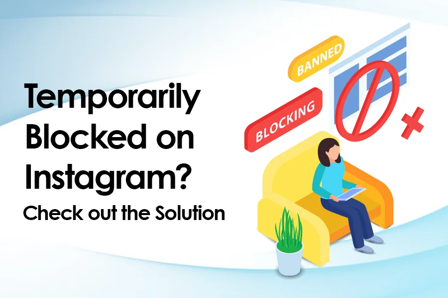 Temporarily Blocked on Instagram? Check out the Solution