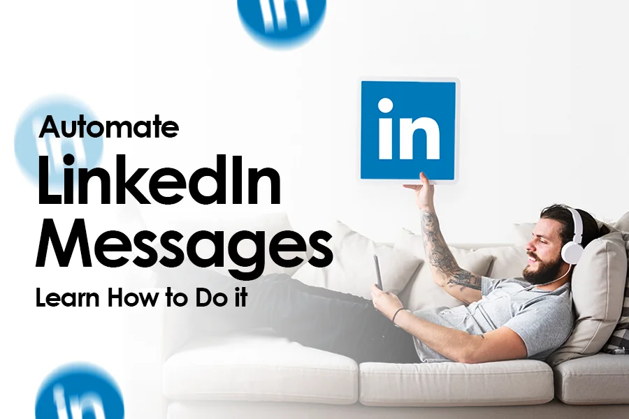 Automate LinkedIn Messages – Learn How to Do it