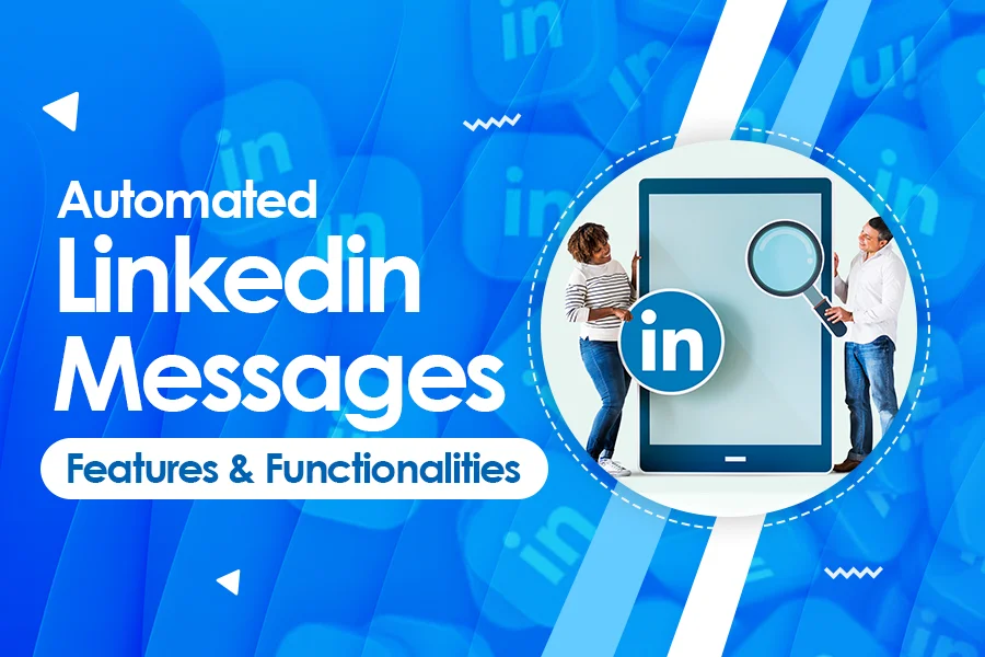 Automated Linkedin Messages – Features and Functionalities