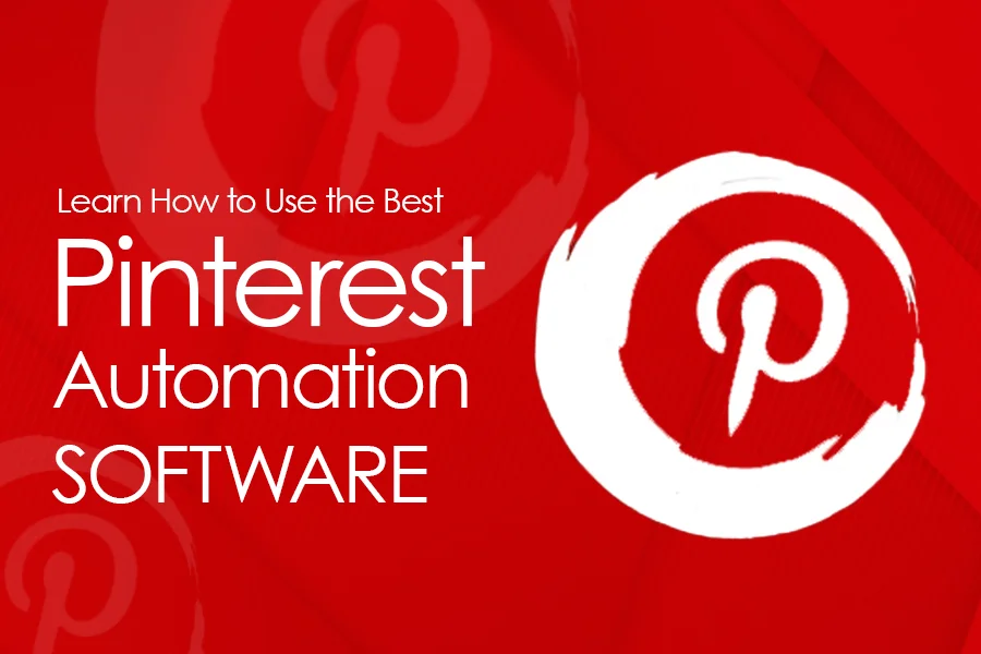 Learn How to Use the Best Pinterest Automation Software