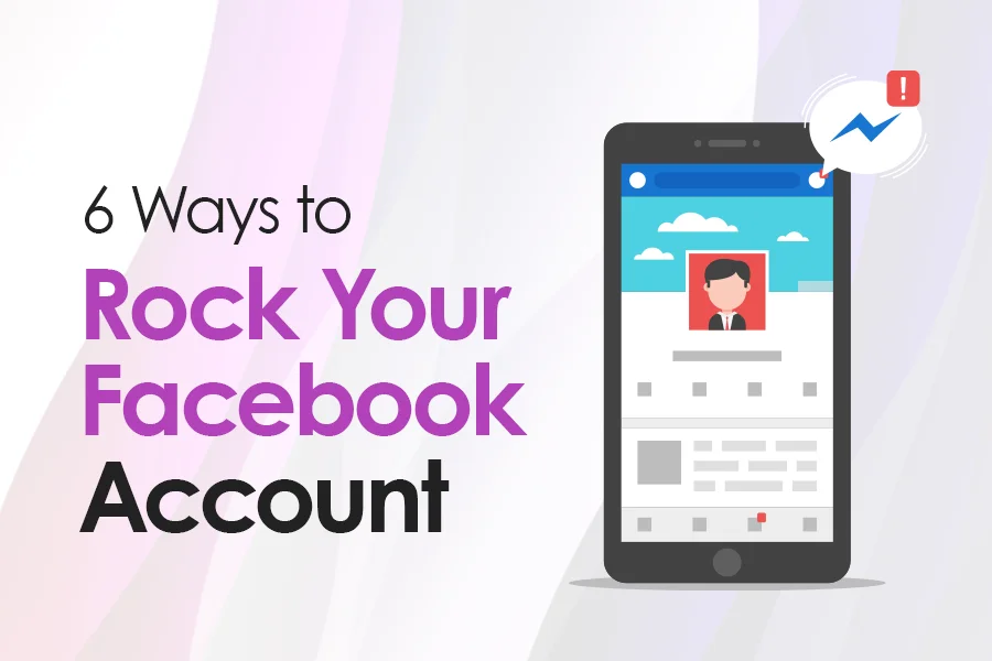 6 Ways to Rock Your Facebook Account