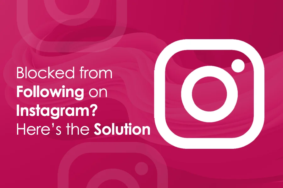 Blocked from following on Instagram? Here’s the solution