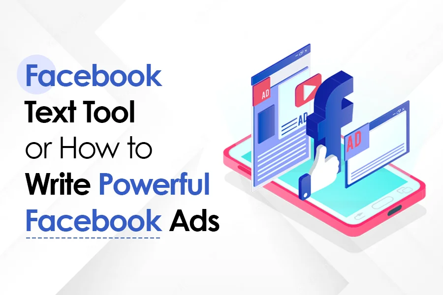 Facebook Text Tool or How to Write Powerful Facebook Ads