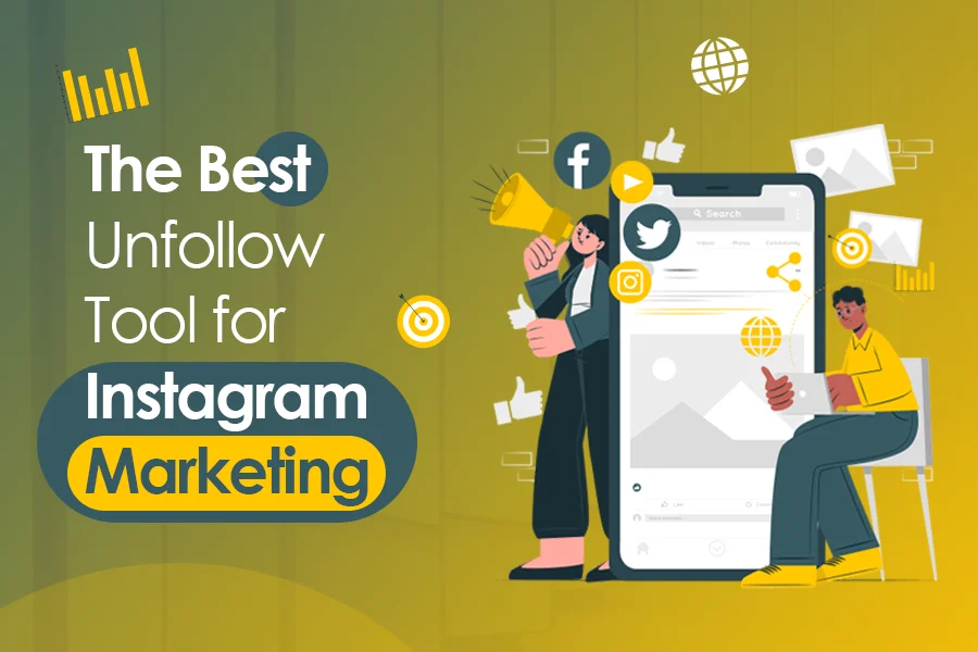 The Best Unfollow Tool for Instagram Marketing