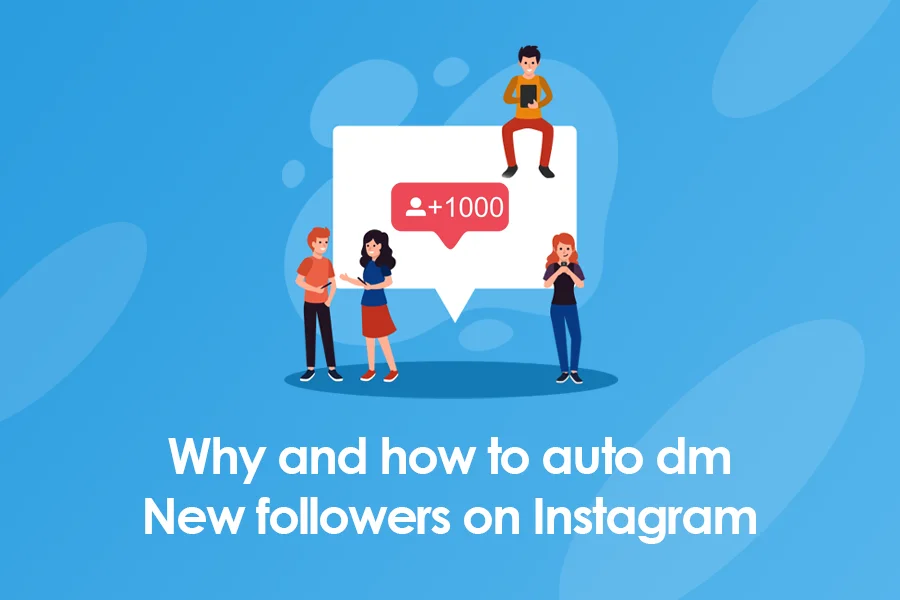 Why and how to auto dm new followers on Instagram