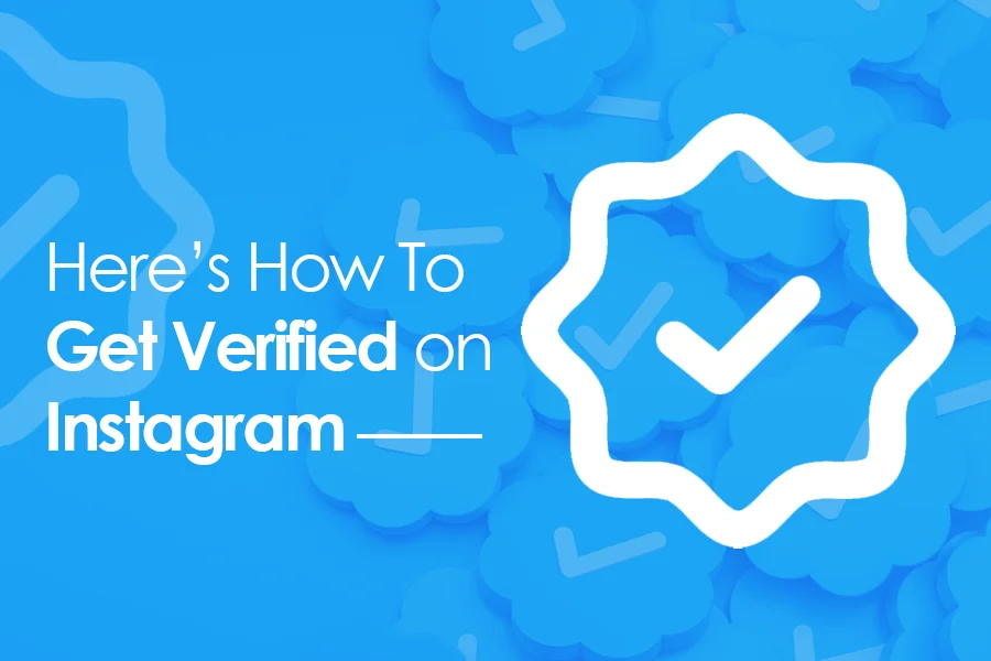 Here’s How To Get Verified On Instagram