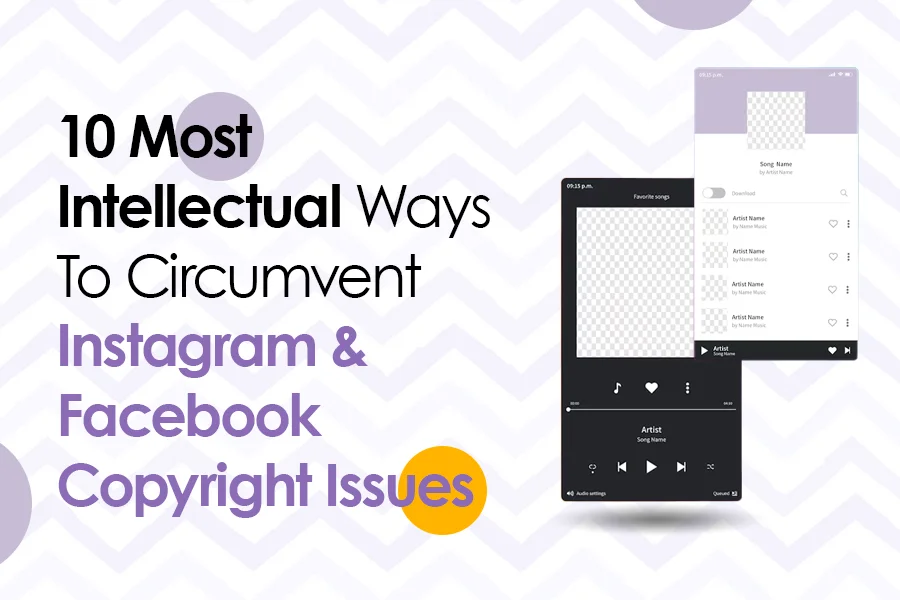 10 Most Intellectual Ways To Circumvent Instagram And Facebook Copyright Issues
