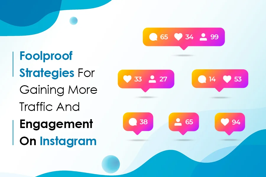 Foolproof Strategies For Gaining More Traffic And Engagement On Instagram
