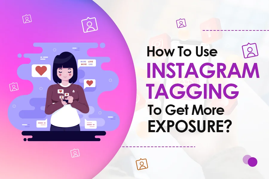 How To Use Instagram Tagging To Get More Exposure?