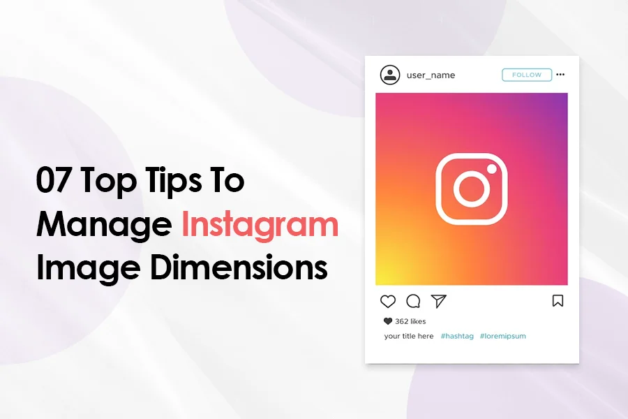 07 Top Tips To Manage Instagram Image Dimensions
