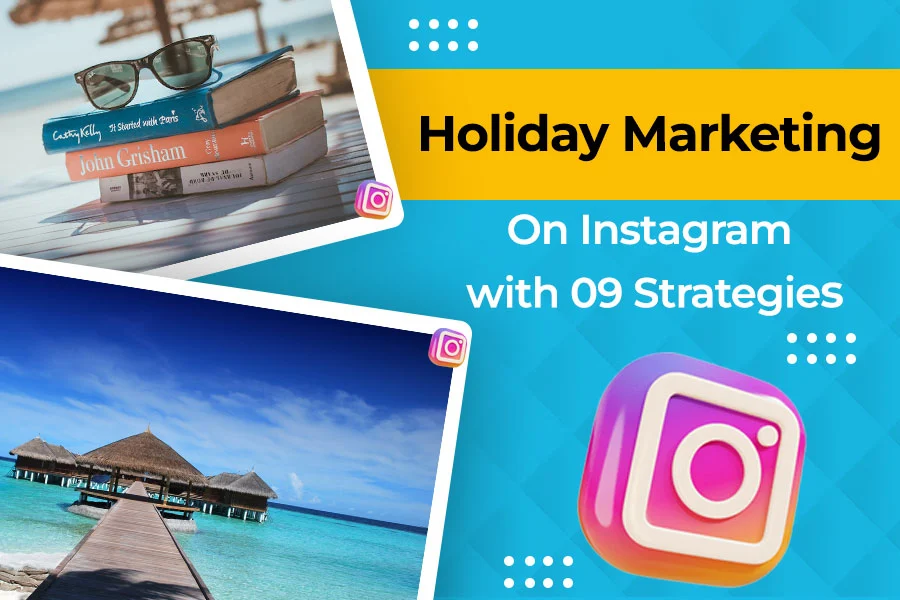 Holiday Marketing On Instagram with 09 Strategies