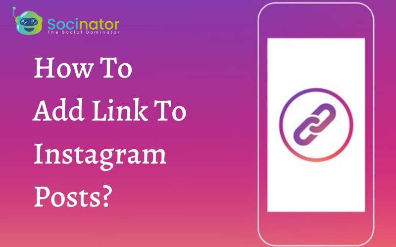 How To Add Link To Instagram Post A Simple Guide Socinator