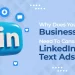 Why dose your business need to consider linkedin text ads, by socinator the best selling social media daily posting automation software in the market