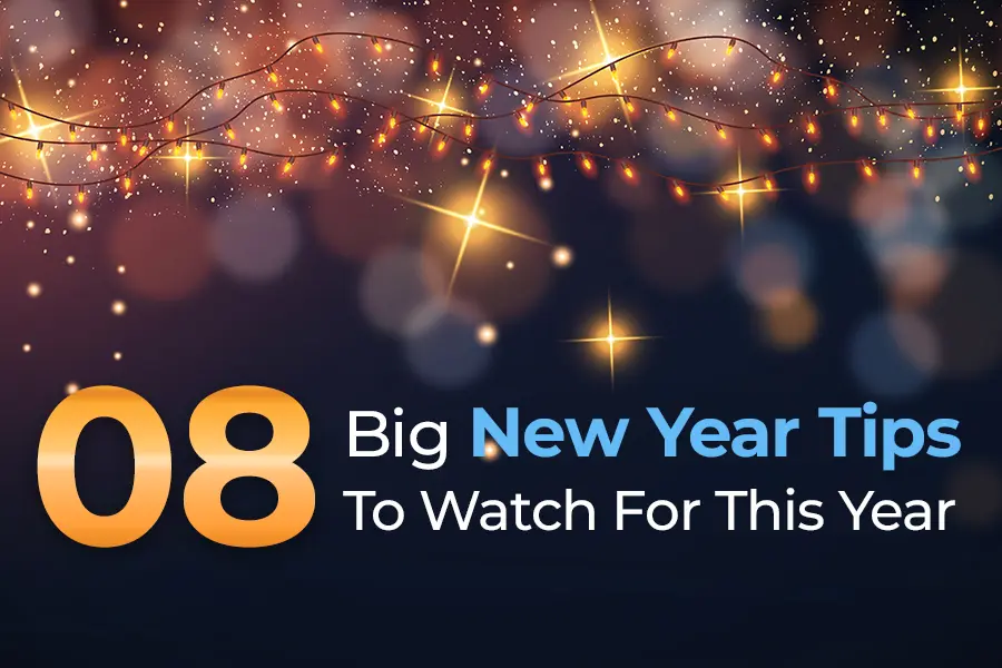 08 Big New Year Tips To Watch For This Year