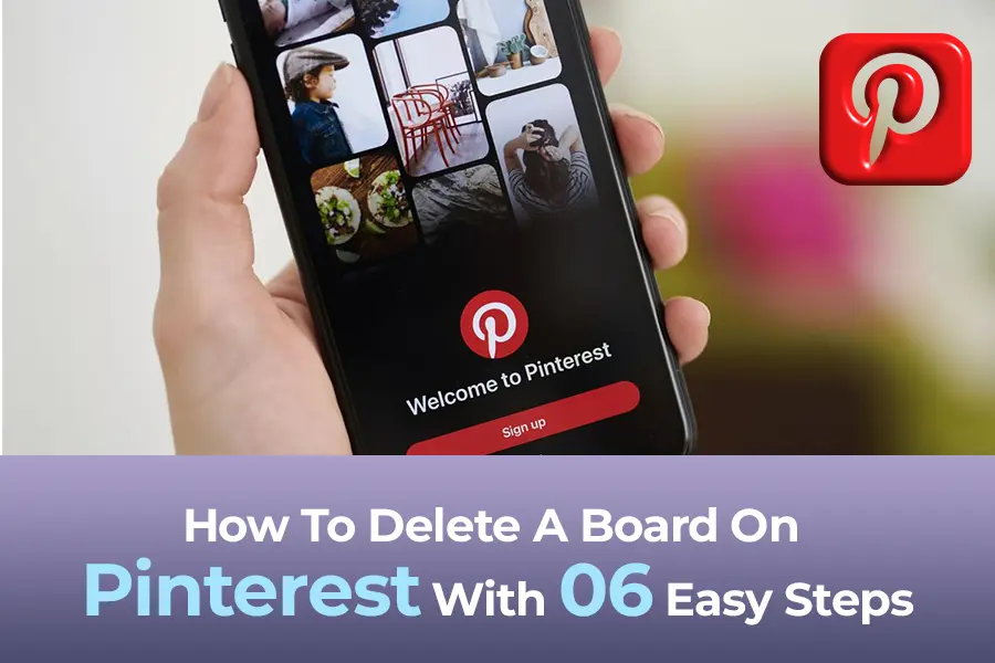 How To Delete A Board On Pinterest With 06 Easy Steps