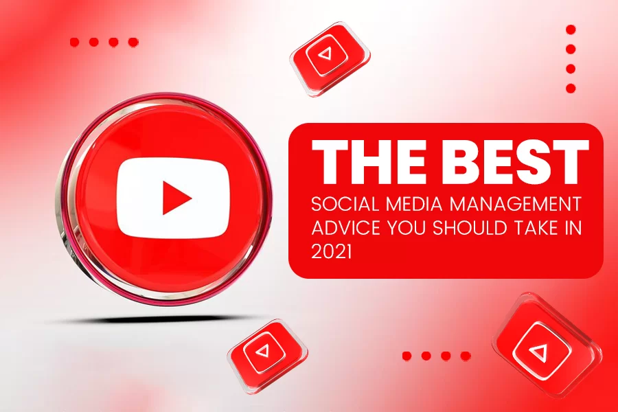 The Best Social Media Management Advice You Should Take In 2021