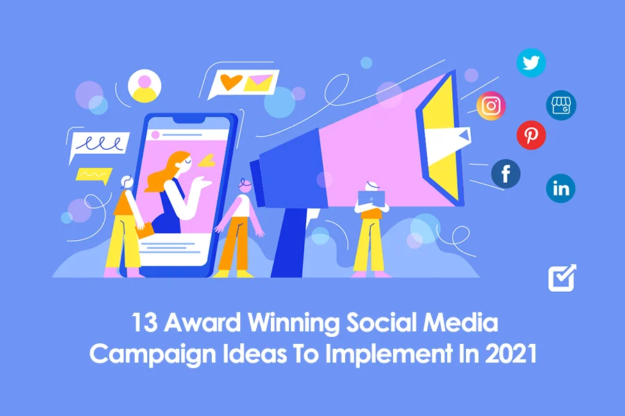 13 Award Winning Social Media Campaign Ideas To Implement In 2021