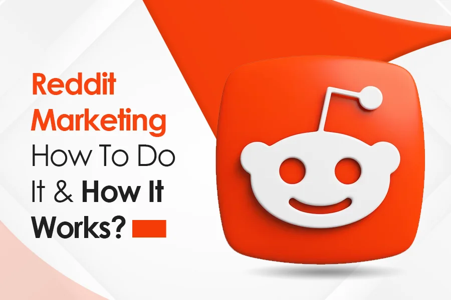 Reddit Marketing: How To Do It & How It Works?