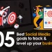 05 best social media goals to track and level up your business