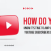How Do You Know It's Time To Amp Up Your YouTube Subscribers Count