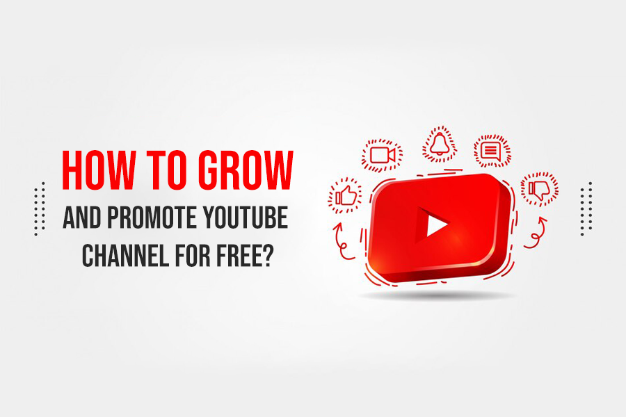 How to Grow And Promote YouTube Channel For Free?