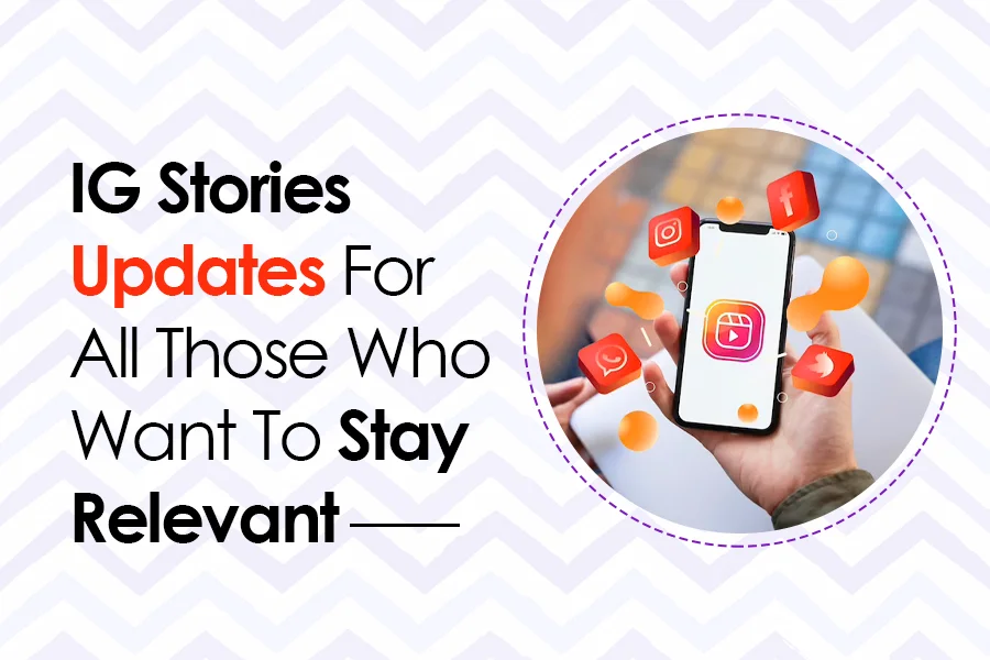 IG Stories Updates For All Those Who Want To Stay Relevant