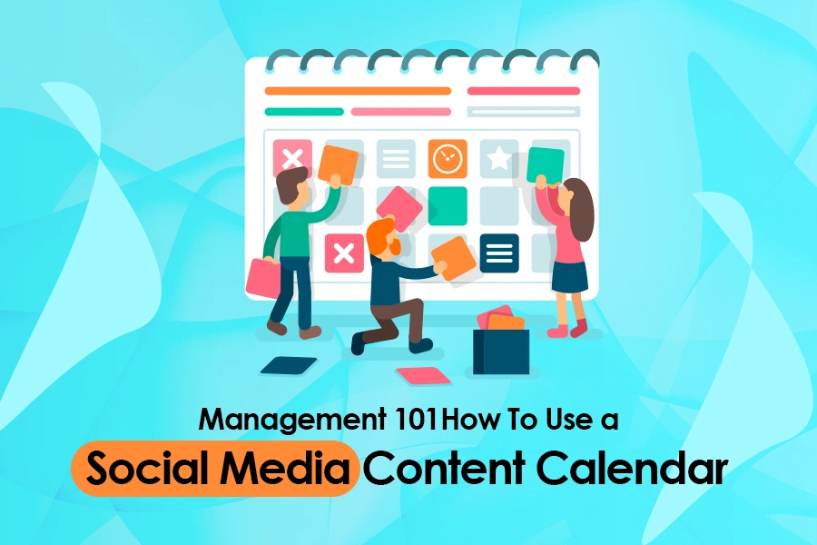 Management 101: How To Use A Social Media Content Calendar