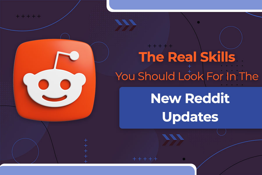 The Real Skills You Should Look For In The New Reddit Updates