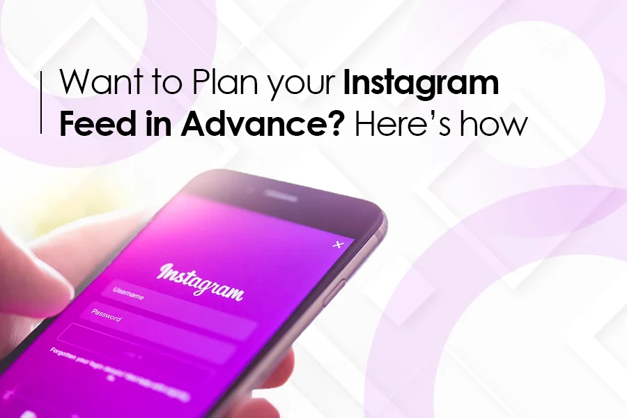 Want to plan your Instagram feed in advance? Here’s how.