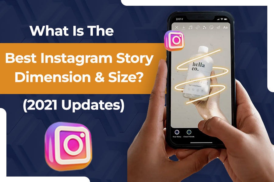 What Is The Best Instagram Story Dimension & Size?-(2021 Updates)