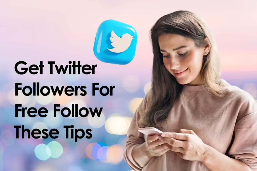 Get Twitter Followers For Free | Follow These Tips