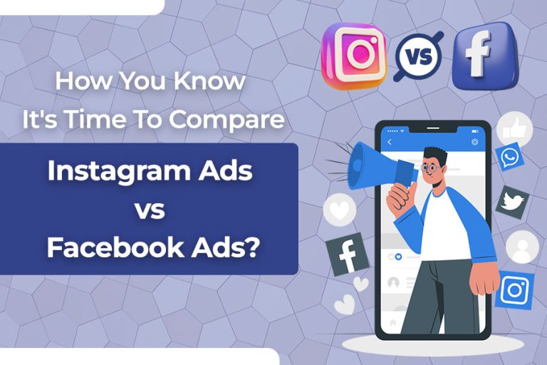 How You Know It’s Time To Compare Instagram Ads vs Facebook Ads