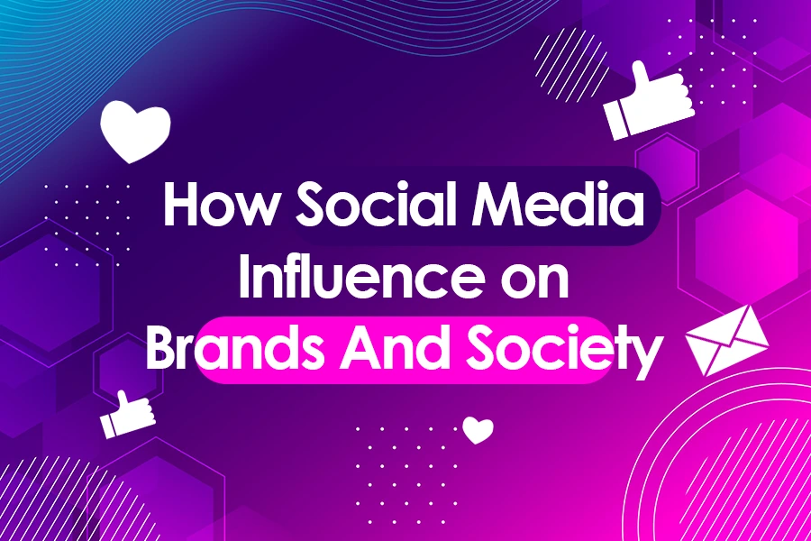How Social Media Influence On Brands And Society