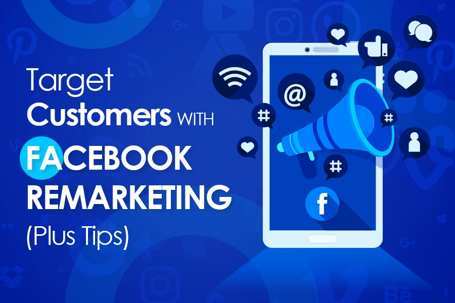 Target Customers With Facebook Remarketing (Plus Tips)