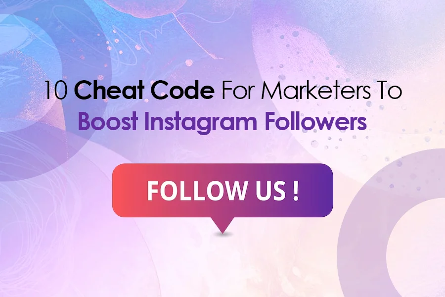 10 Cheat Code For Marketers To Boost Instagram Followers