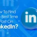how to fond the best time to post on the linkedin by socinator