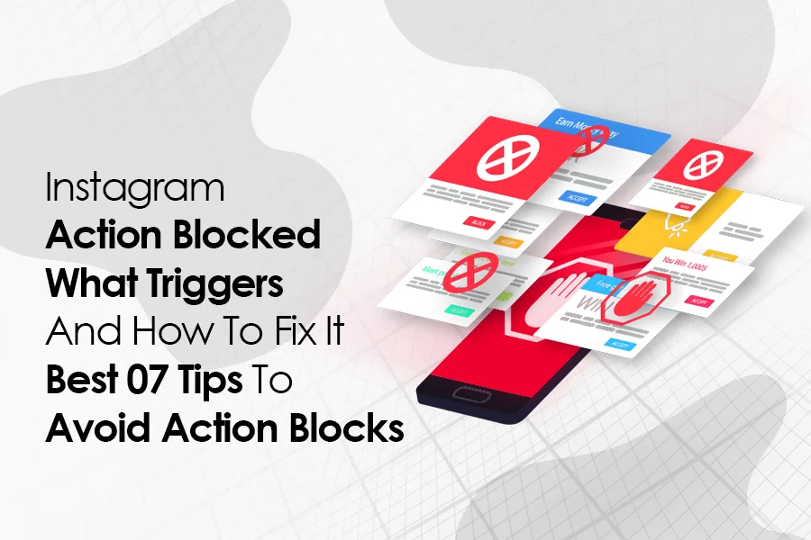 Instagram Action Blocked: What Triggers And How To Fix It | Best 07 Tips To Avoid Action Blocks