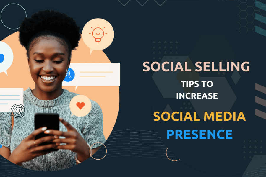 Expert Level Social Selling Tips To Increase Social Media Presence