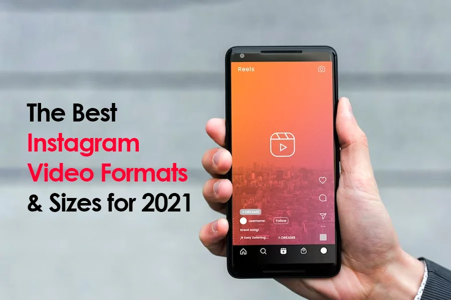 The Best Instagram Video Formats & Sizes for 2021