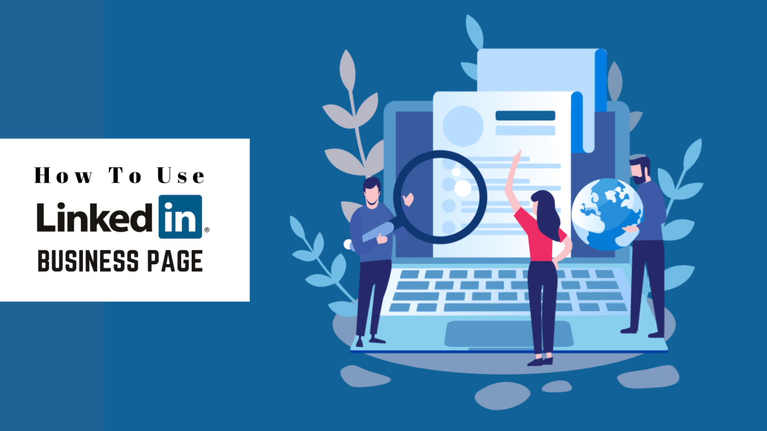 How To Create LinkedIn Business Page | Top 7 Tips To Utilize Its ...