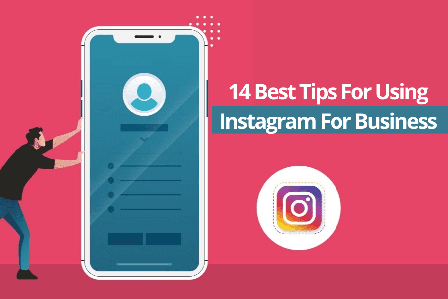 14 Best Tips For Using Instagram For Business