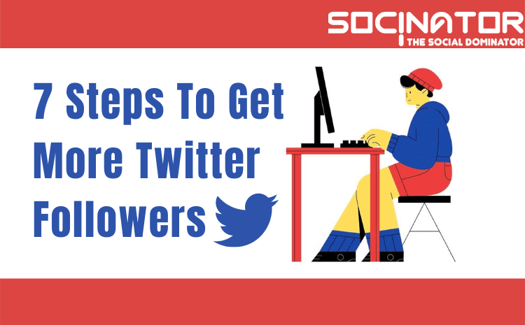7 Simple Steps To Get More Twitter Followers Instantly