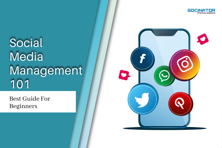 Social Media Management 101: Best Guide For Beginners