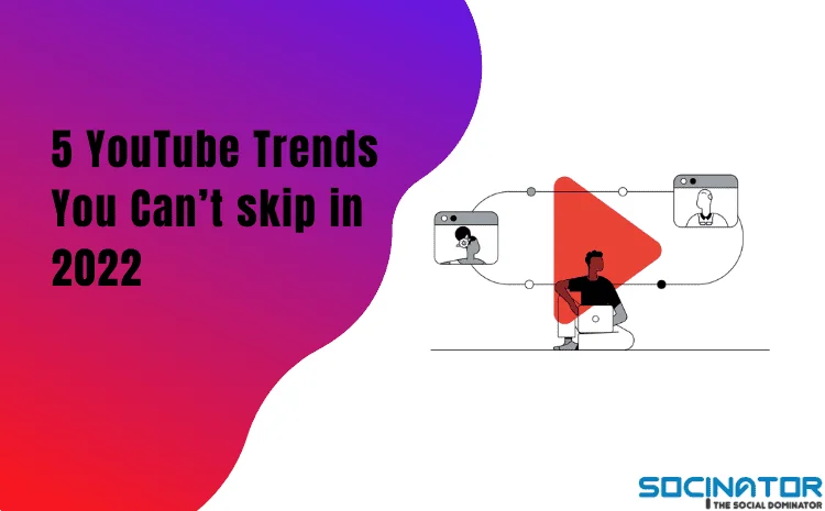 5 YouTube Trends You Can’t skip in 2022