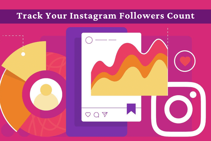 How To Track and Increase Your Instagram Followers Count?
