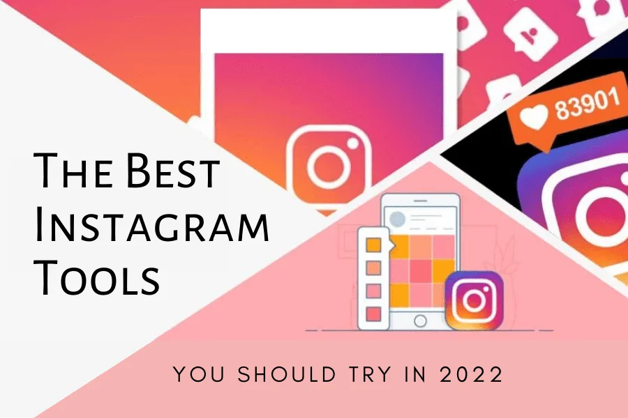 The Best Instagram Tools You Should Try In 2022