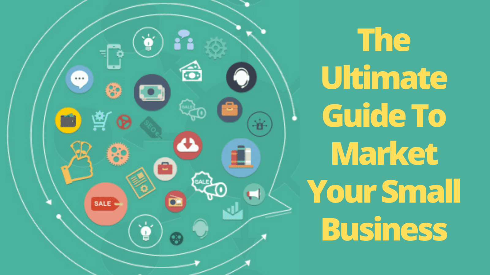 The Ultimate Guide To Small Business Marketing