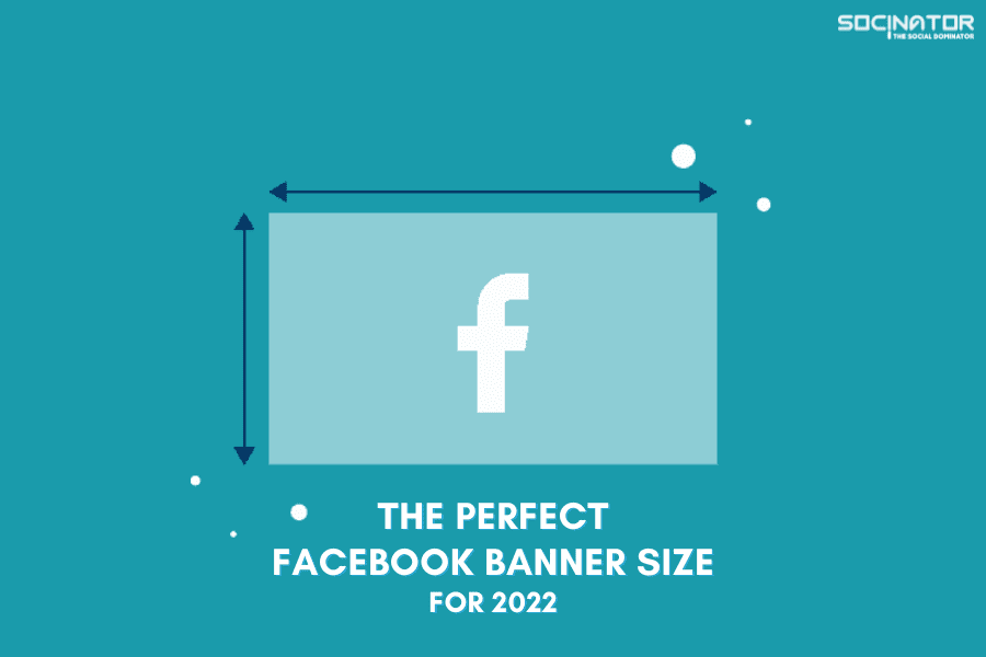 The Perfect Facebook Banner Size for 2022