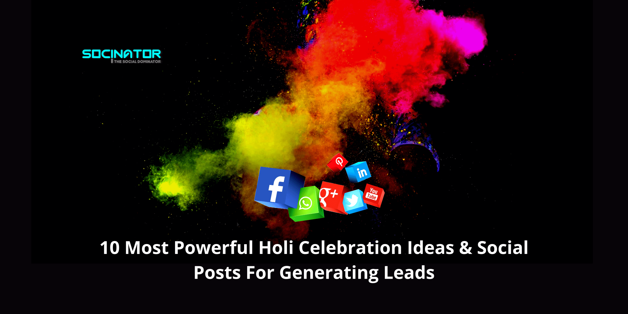 10 Most Powerful Holi Celebration Ideas & Social Posts For Generating Leads