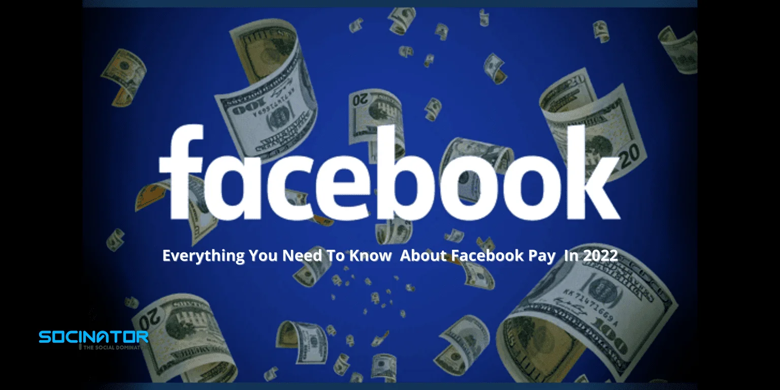 Everything You Need To Know About Facebook Pay In 2022￼